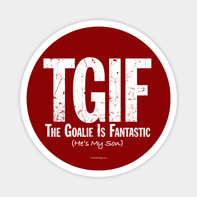 TGIF: The Goalie is Fantastic (Soccer Son) Magnet by eBrushDesign